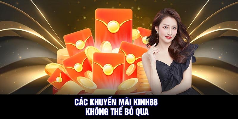 Các Khuyến Mãi Kinh88 Không thể Bỏ qua