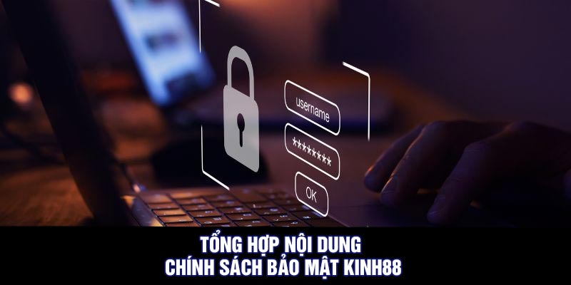 Tổng Hợp Nội Dung Chính Sách Bảo Mật Kinh88